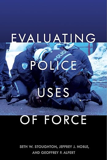 Evaluating Police Uses Of Force Book Cover